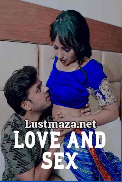 Love and Sex (2025) Uncut – Hindi Hot Short Film – WEB-DL X264 1080p – Download