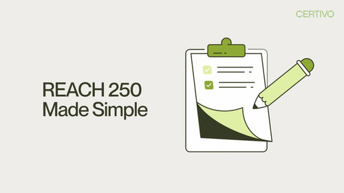 REACH 250 Made Simple Automate SVHC Compliance with Certivo.jpg