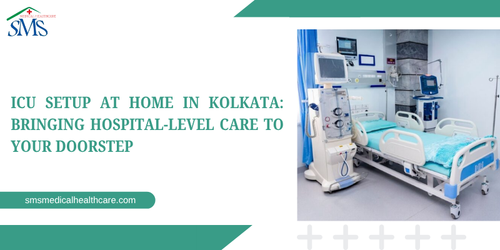 Home ICU Setups in Kolkata: Hospital-Level Care on Your Doorstep.png