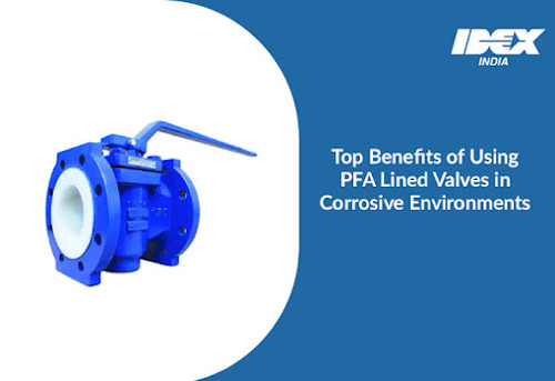 Top Benefits of Using PFA Lined Valves in Corrosive Environments.jpg