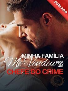 minha familia me vendeu pra um chefe do crime.jpg