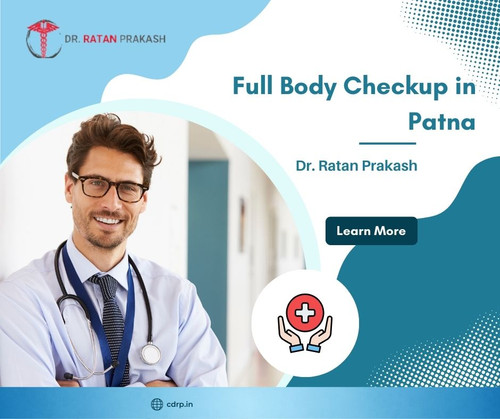 Full Body Checkup in Patna: Dr. Ratan Prakash.jpg