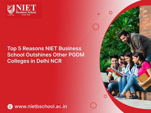 Top 5 Reasons NIET Business School Outshines Other PGDM Colleges in Delhi NCR.jpg