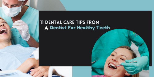 11 Dental Care Tips From A Dentist For Healthy Teeth.jpg