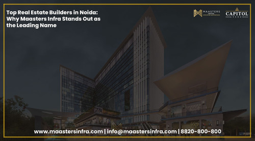 Top Real Estate Builders in Noida: Why Maasters Infra Stands Out as the Leading Name.jpg