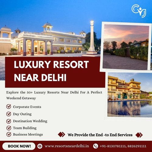 Resorts Near Delhi – Relaxing Getaways with CYJ Events.jpg