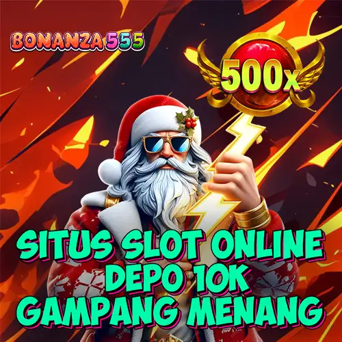 Bonanza555 - Situs Slot Online Depo 10k Dana Tanpa Potongan Gampang Menang