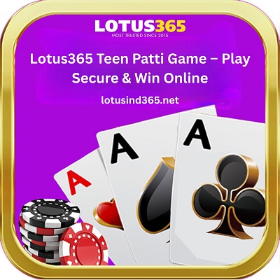 Lotus365 Teen Patti Game – Play Secure & Win Online.jpg