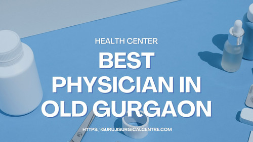 best physician in old Gurgaon.jpg