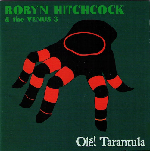 Robyn Hitchcock & The Venus 3 – Olé! Tarantula.jpg