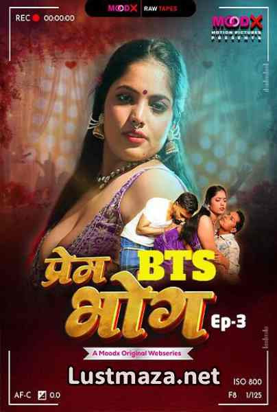 Prem Bhog BTS (2025) S01 E03 MoodX Uncut – Hindi Hot Web Series – WEB-DL X264 1080p 720p 480p – Download