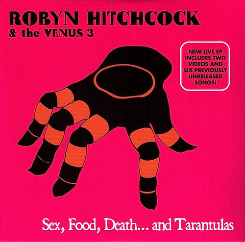Robyn Hitchcock & The Venus 3 – Sex, Food, Death...And Tarantulas.jpg