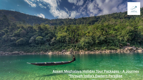 Assam Meghalaya Holiday Tour Packages – A Journey Through India’s Eastern Paradise.png