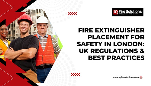 Fire Extinguisher Placement for Safety in London: UK Regulations & Best Practices.jpg