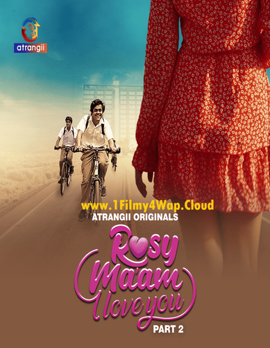 Rosy Maam I Love You 2024 Atrangii S01 Part 2 Hindi Web Series 1080p 720p 480p HDRip Download.png