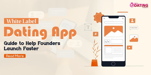 White Label Dating App Guide to Help Founders Launch Faster.jpg