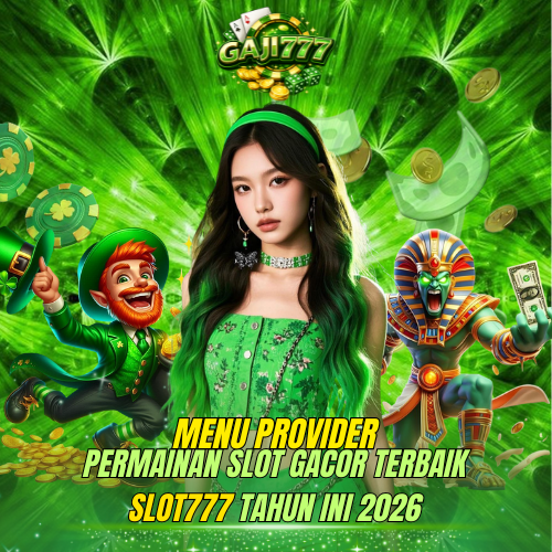 GAJI777>> Menu Provider Permainan Slot Gacor Terbaik Slot777 Tahun Ini 2026