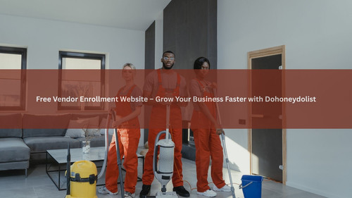 Free Vendor Enrollment Website – Grow Your Business Faster with Dohoneydolist (1).jpg