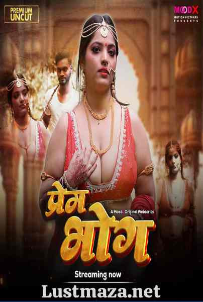 Prem Bhog (2025) S01 E01 MoodX – Hindi Hot Web Series – WEB-DL X264 1080p 720p 480p – Download