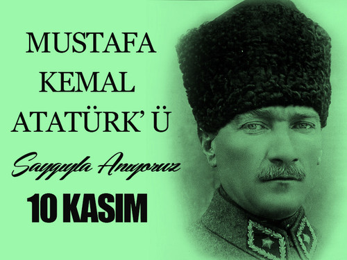 Mustafa Kemal Atatrk' Saygyla Selamlar ile Anyoruz