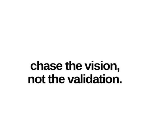 Don't Chase Validation.jpg