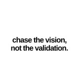 Don't Chase Validation