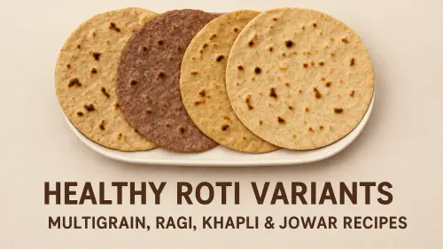 Healthy Roti Variants: Multigrain, Ragi, Khapli & Jowar Recipes by 10on10foods.webp