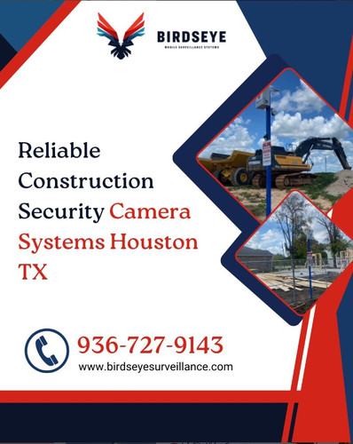 Reliable Construction Security Camera Systems Houston TX.jpg