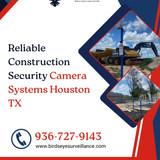 Reliable Construction Security Camera Systems Houston TX