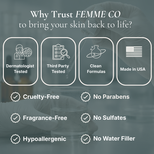 Why Trust FEMME CO to Bring Your Skin Back to Life – Dermatologist Tested, Clean Formulas, Made in USA & More