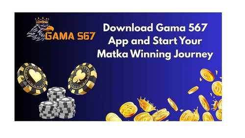 Gama567 App: Your 100 Deposit Matka App Download Destination.jpg