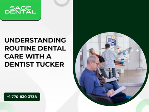 Understanding Routine Dental Care with a Dentist Tucker.jpg