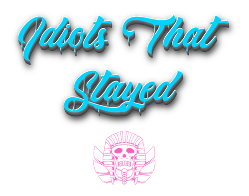 Idiots That Stayed 2 2 2026.png