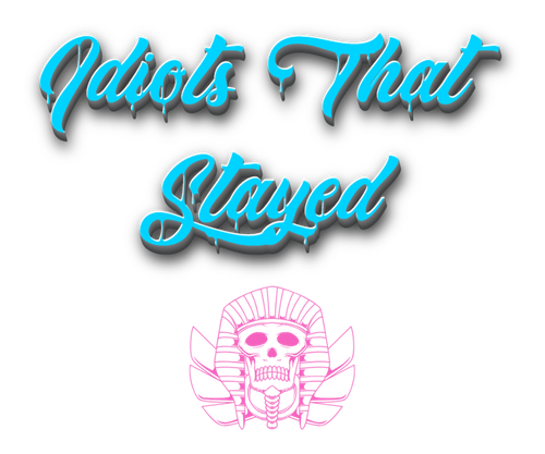Idiots That Stayed 2 2 2026 (1).png