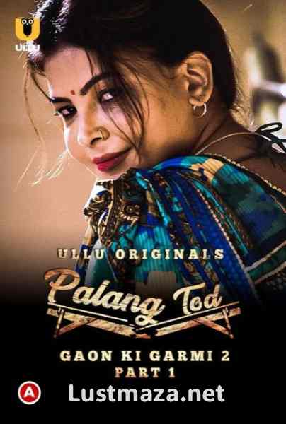 Palang Tod (Gaon Ki Garmi 2) Part-1 (2022) S01 Ullu App – Hindi Hot Web Series – WEB-DL X264 1080p 720p – Download