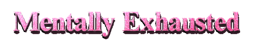 Mentally Exhausted 12 15 2025.gif
