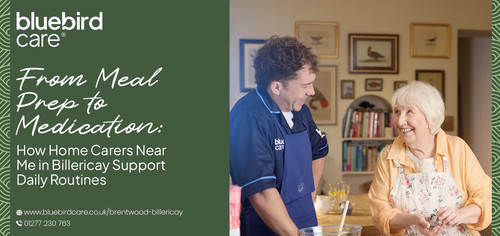From Meal Prep to Medication: How Home Carers Near Me in Billericay Support Daily Routines.jpg