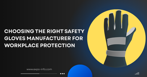 Workplace Safety Gloves - How to Choose the Right Manufacturer.png