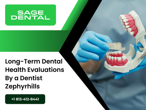 Long-Term Dental Health Evaluations by a Dentist Zephyrhills.jpg