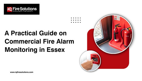 A Practical Guide on Commercial Fire Alarm Monitoring in Essex.jpg