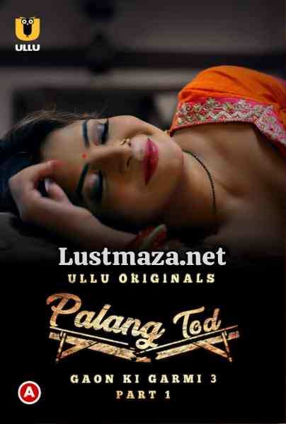 Palang Tod (Gaon Ki Garmi 3) Part-1 (2023) S01 Ullu Originals – Hindi Hot Web Series – WEB-DL X264 1080p 720p – Download