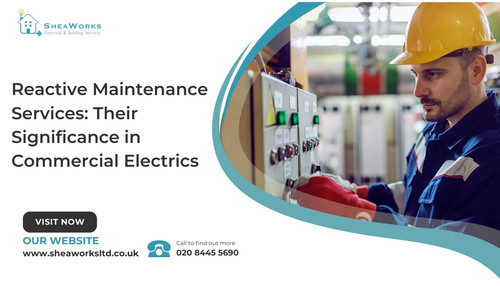 Reactive Maintenance Services: Their Significance in Commercial Electrics.jpg