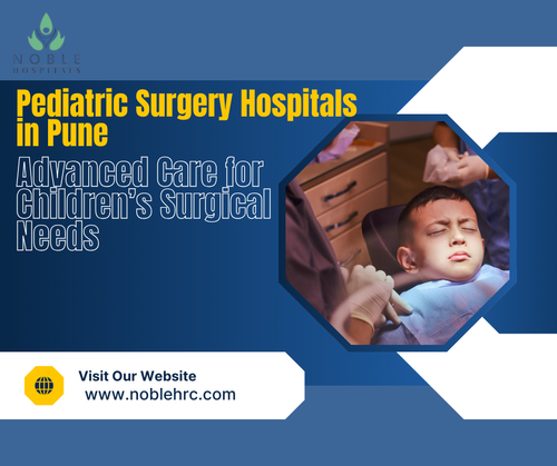 Pediatric Surgery Hospitals in Pune Advanced Care for Children’s Surgical Needs.2