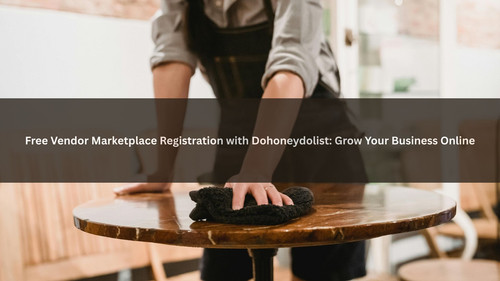 Free Vendor Marketplace Registration with Dohoneydolist Grow Your Business Online.jpg