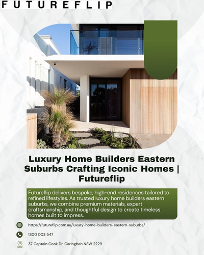 Luxury Home Builders Eastern Suburbs Crafting Iconic Homes Futureflip.jpg