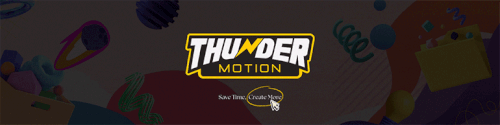 ThunderMotion,Save Time, Create More.gif