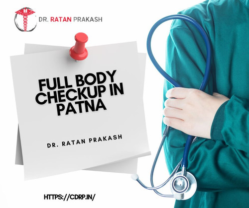 Full Body Checkup in Patna: Dr. Ratan Prakash.jpg