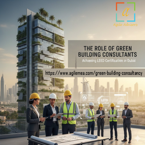 The Role of Green Building Consultants in Achieving LEED Certification in Dubai.png
