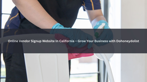 Online Vendor Signup Website In California – Grow Your Business with Dohoneydolist.jpg