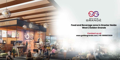 Food and Beverage zone in Greater Noida West | Golden Grande.jpg